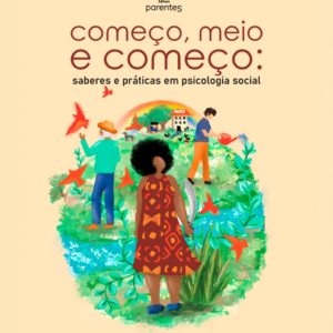 Livro — Começo, meio e começo: saberes e práticas em psicologia social